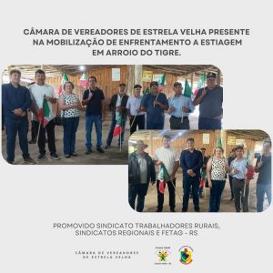 Câmara de  Vereadores presente na mobilização de enfrentamento a estiagem  em  Arroio do Tigre.